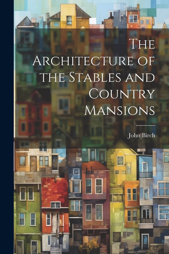 Couverture_The Architecture of the Stables and Country Mansions