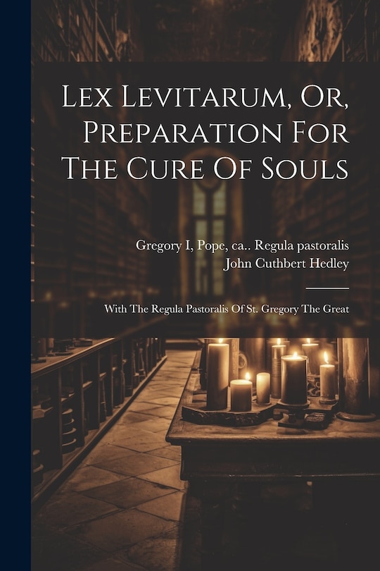 Front cover_Lex Levitarum, Or, Preparation For The Cure Of Souls