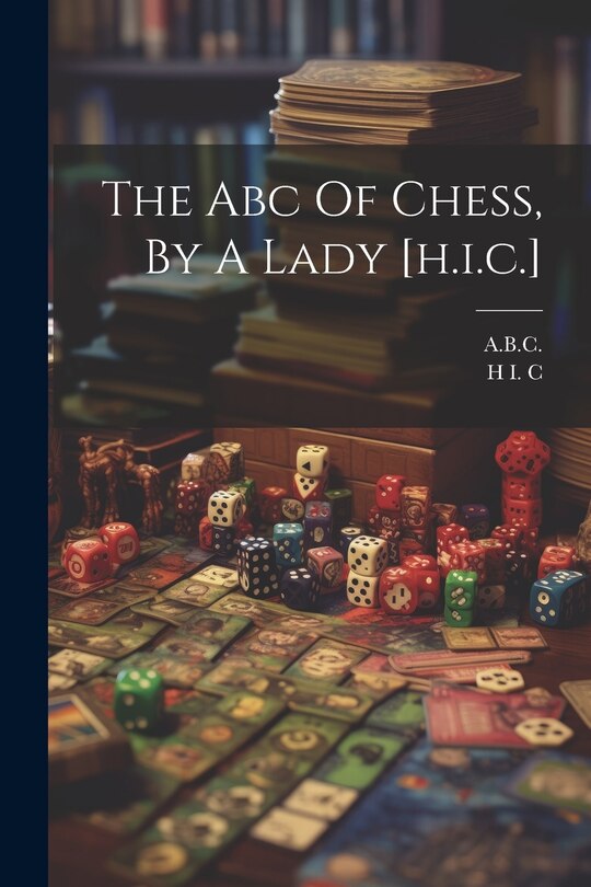 Front cover_The Abc Of Chess, By A Lady [h.i.c.]