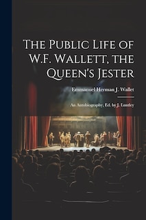 Couverture_The Public Life of W.F. Wallett, the Queen's Jester