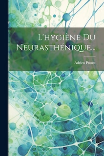 Couverture_L'hygiène Du Neurasthénique...
