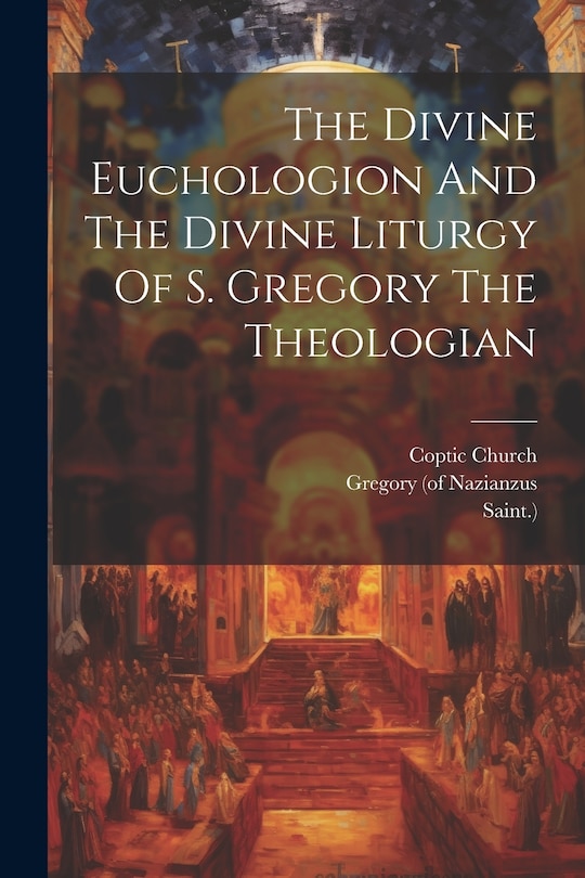 Front cover_The Divine Euchologion And The Divine Liturgy Of S. Gregory The Theologian