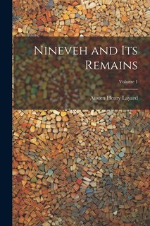 Front cover_Nineveh and Its Remains; Volume 1