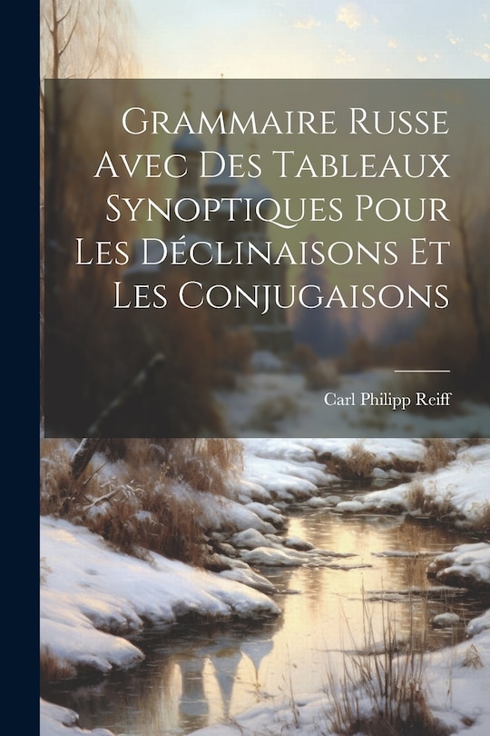 Front cover_Grammaire Russe Avec Des Tableaux Synoptiques Pour Les Déclinaisons Et Les Conjugaisons