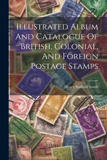 Couverture_Illustrated Album And Catalogue Of British, Colonial, And Foreign Postage Stamps