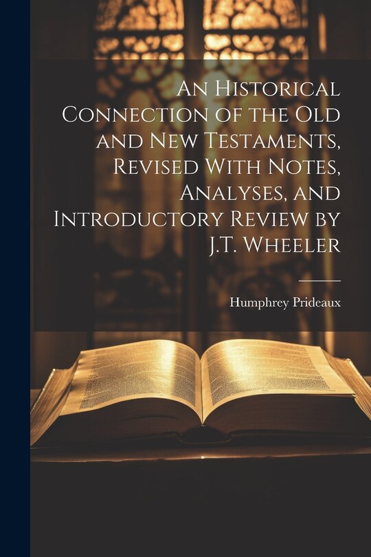 Couverture_An Historical Connection of the Old and New Testaments, Revised With Notes, Analyses, and Introductory Review by J.T. Wheeler