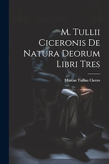 Couverture_M. Tullii Ciceronis De Natura Deorum Libri Tres