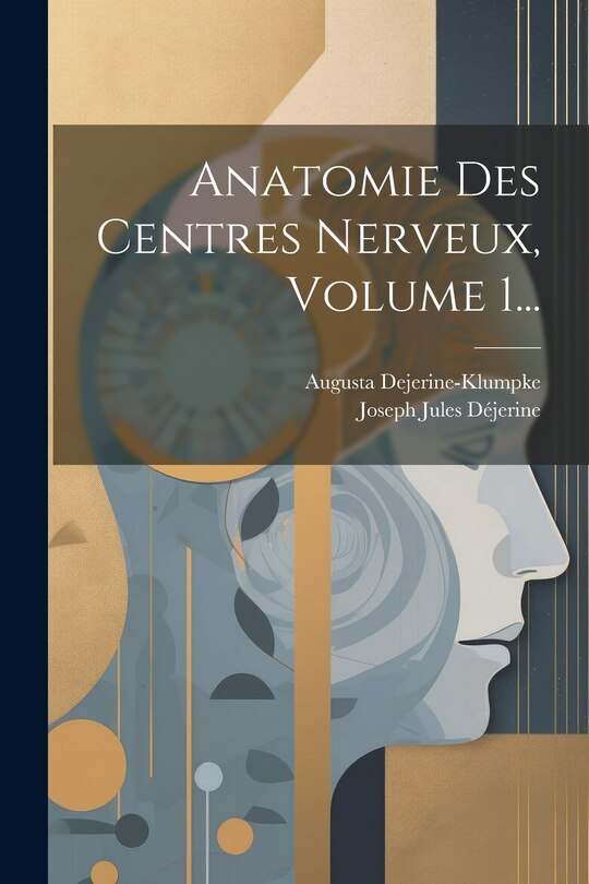 Couverture_Anatomie Des Centres Nerveux, Volume 1...
