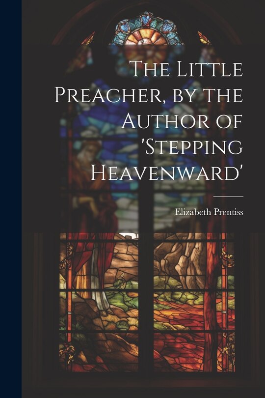 Front cover_The Little Preacher, by the Author of 'stepping Heavenward'