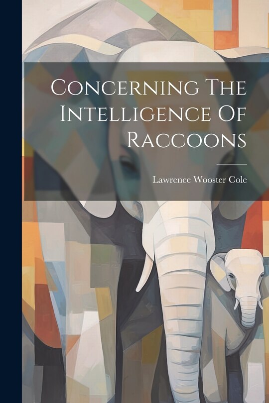 Front cover_Concerning The Intelligence Of Raccoons