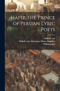 Front cover_Hafiz, the Prince of Persian Lyric Poets