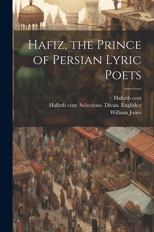 Front cover_Hafiz, the Prince of Persian Lyric Poets
