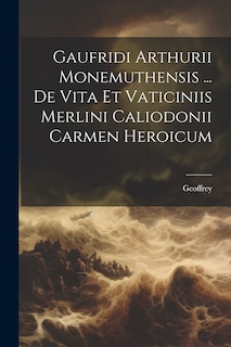 Front cover_Gaufridi Arthurii Monemuthensis ... De Vita Et Vaticiniis Merlini Caliodonii Carmen Heroicum