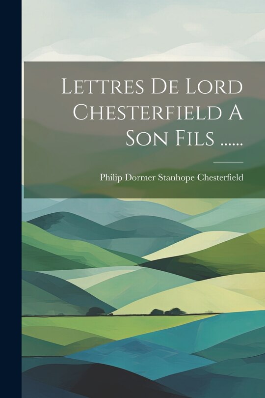 Front cover_Lettres De Lord Chesterfield A Son Fils ......