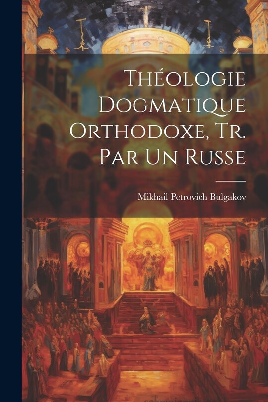Front cover_Théologie Dogmatique Orthodoxe, Tr. Par Un Russe