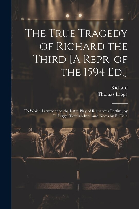 Front cover_The True Tragedy of Richard the Third [A Repr. of the 1594 Ed.]