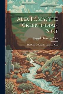 Front cover_Alex Posey, the Creek Indian Poet