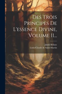 Front cover_Des Trois Principes De L'essence Divine, Volume 11...