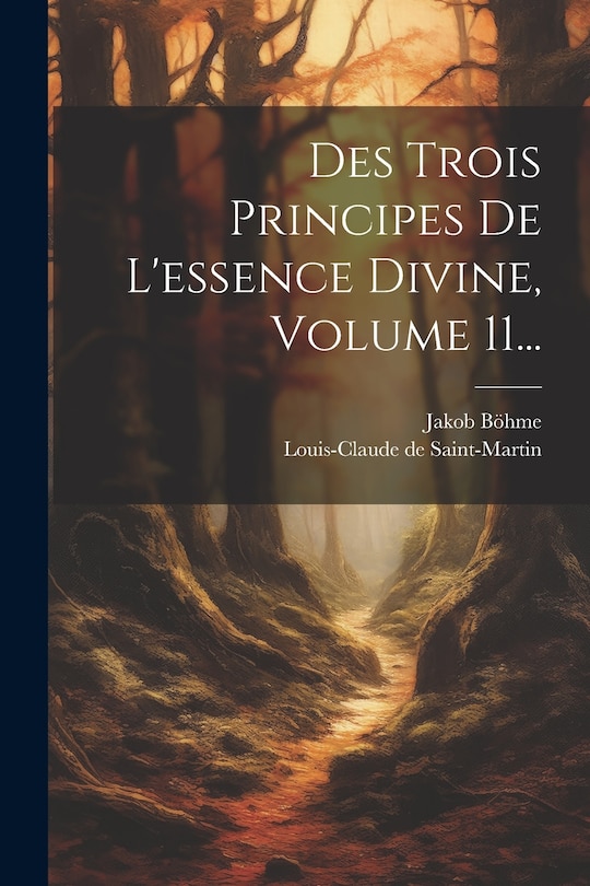 Front cover_Des Trois Principes De L'essence Divine, Volume 11...