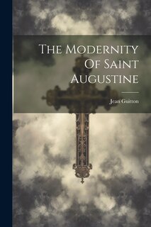 Couverture_The Modernity Of Saint Augustine