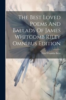 Front cover_The Best Loved Poems And Ballads Of James Whitcomb Riley Omnibus Edition