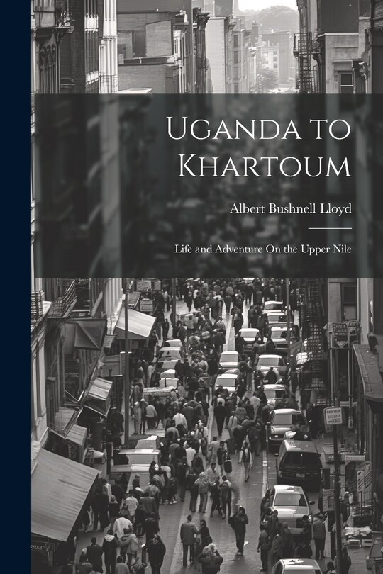 Front cover_Uganda to Khartoum