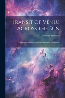 Couverture_Transit of Venus Across the sun; a Translation of the Celebrated Discourse Thereupon
