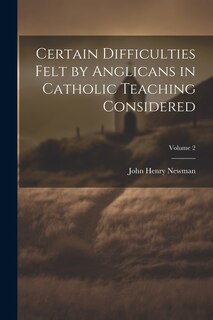 Couverture_Certain Difficulties Felt by Anglicans in Catholic Teaching Considered; Volume 2
