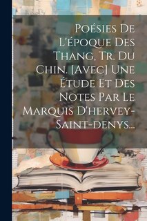 Front cover_Poésies De L'époque Des Thang, Tr. Du Chin. [avec] Une Étude Et Des Notes Par Le Marquis D'hervey-saint-denys...