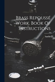 Couverture_Brass Repoussé Work. Book Of Instructions