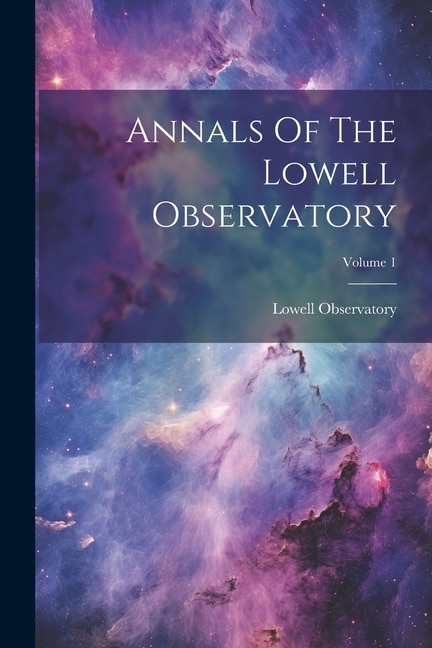 Couverture_Annals Of The Lowell Observatory; Volume 1