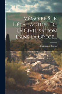 Front cover_Mémoire Sur L'état Actuel De La Civilisation Dans La Grèce...