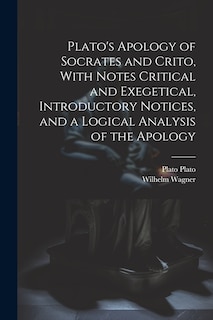 Front cover_Plato's Apology of Socrates and Crito, With Notes Critical and Exegetical, Introductory Notices, and a Logical Analysis of the Apology