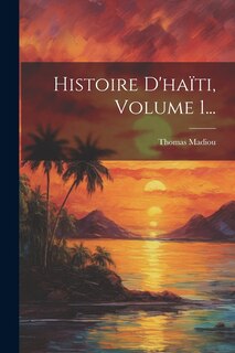 Front cover_Histoire D'haïti, Volume 1...