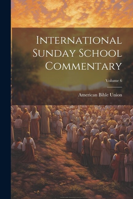 Front cover_International Sunday School Commentary; Volume 6