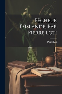 Front cover_Pêcheur D'islande, Par Pierre Loti