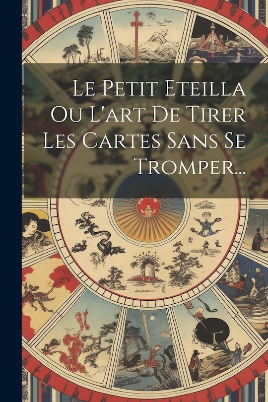 Couverture_Le Petit Eteilla Ou L'art De Tirer Les Cartes Sans Se Tromper...