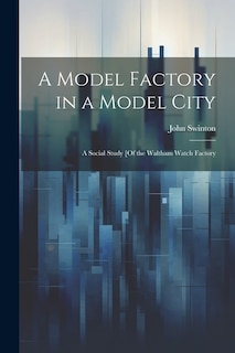 Front cover_A Model Factory in a Model City