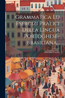 Front cover_Grammatica Ed Esercizi Pratici Della Lingua Portoghese-brasiliana...