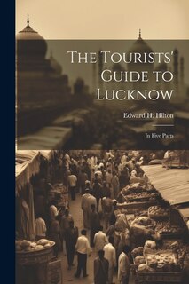Front cover_The Tourists' Guide to Lucknow