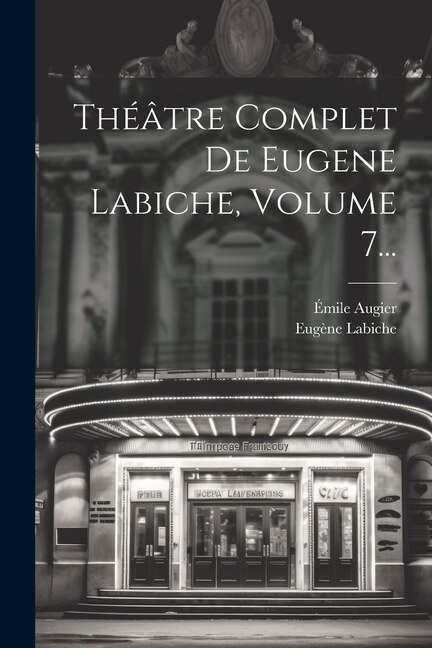 Front cover_Théâtre Complet De Eugene Labiche, Volume 7...