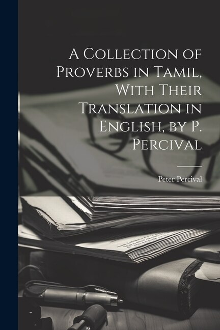 Front cover_A Collection of Proverbs in Tamil, With Their Translation in English, by P. Percival