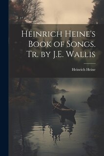 Front cover_Heinrich Heine's Book of Songs. Tr. by J.E. Wallis