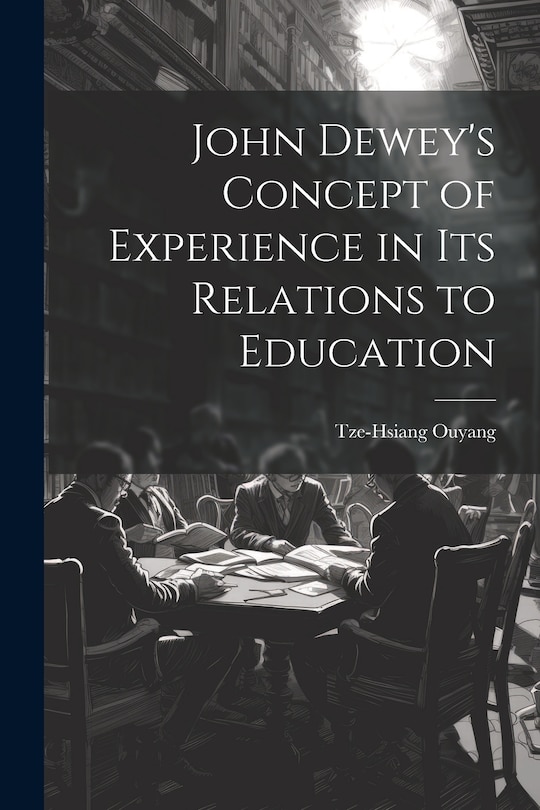 Front cover_John Dewey's Concept of Experience in its Relations to Education