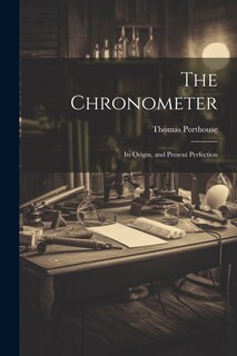 Front cover_The Chronometer; Its Origin, and Present Perfection