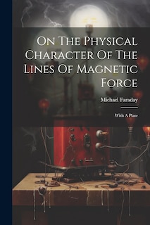 Couverture_On The Physical Character Of The Lines Of Magnetic Force