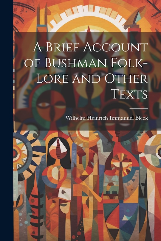 Front cover_A Brief Account of Bushman Folk-Lore and Other Texts