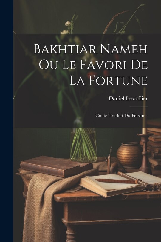 Couverture_Bakhtiar Nameh Ou Le Favori De La Fortune