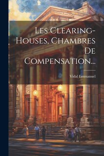 Front cover_Les Clearing-houses, Chambres De Compensation...