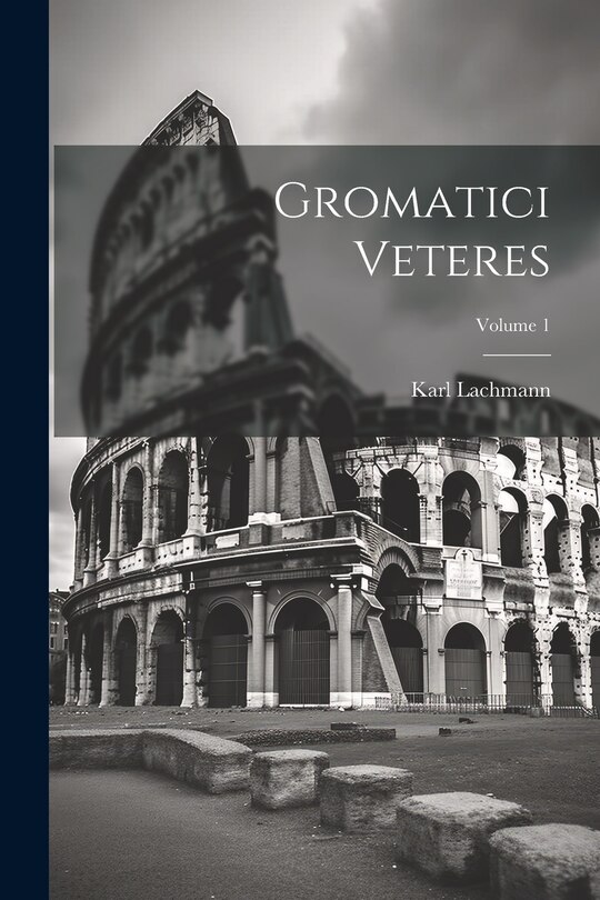 Front cover_Gromatici Veteres; Volume 1